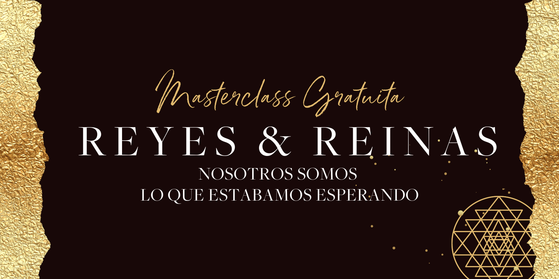 Masterclass Reyes & Reinas: Nosotros somos lo que estábamos esperando